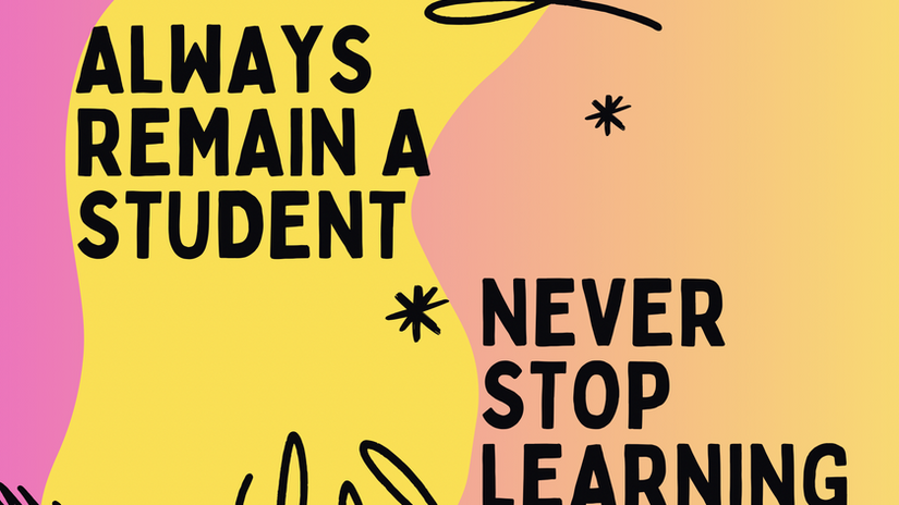 Always Remain a Student